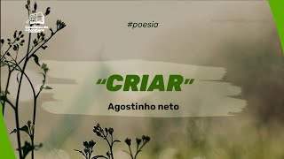 CRIAR  POEMA DE AGOSTINHO NETO  LITERATURA ANGOLANA [upl. by Tenner]