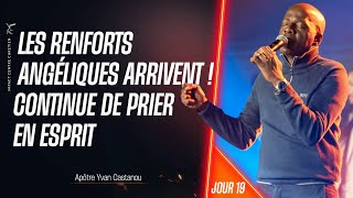 J19  LES RENFORTS ANGÉLIQUES ARRIVENT  CONTINUE DE PRIER EN ESPRIT Apôtre Yvan CASTANOU [upl. by Abla]