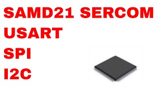 SAMD21 ARM Cortex Tutorial 8 SERCOM Module USARTSPII2C Bare Metal [upl. by Novia]