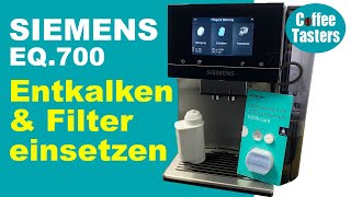 Siemens EQ700 entkalken amp Filter einsetzen ✔ SchrittfürSchritt [upl. by Ynes556]