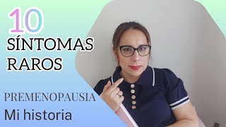 10 SÍNTOMAS RAROS EN LA PERIMENOPAUSIAMI HISTORIA premenopausia menopausia hormonal [upl. by Marys438]