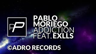 Pablo Moriego Feat Exlls  Addiction Original Mix [upl. by Nolie]