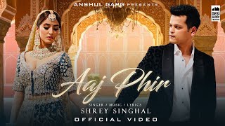 AAJ PHIR  Shrey Singhal  Akaisha Vats  Anshul Garg  Latest Hindi Song 2022 [upl. by Mitchell84]