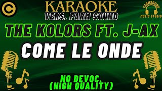 The Kolors Ft JAX  Come Le Onde  Karaoke VERS FarM SounD  NO DEVOC “HIGH QUALITY” [upl. by Drofnil218]