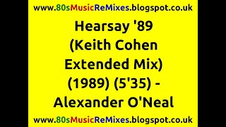 Hearsay 89 Keith Cohen Extended Mix  Alexander ONeal  80s Club Mixes  80s Club Music [upl. by Akineg]