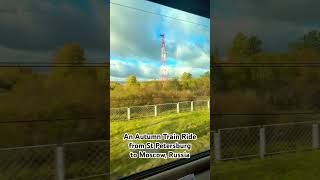 An Autumn Train Ride from St Petersburg to Moscow Russia [upl. by Leda]