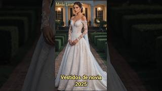 Vestidos de novia moda 2025 style outfit novia parati estilo moda viralvideo diy viralvideo [upl. by Eddra]