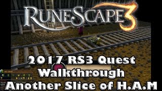 RS3 Quest Guide  Another Slice of HAM  2017Up to Date [upl. by Fredkin408]