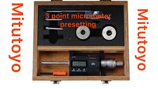 Mitutoyo Digital three point micrometer value presetting [upl. by Ennaerb]