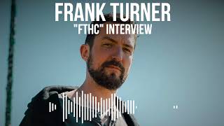 FRANK TURNER quotFTHCquot INTERVIEW [upl. by Mloc]