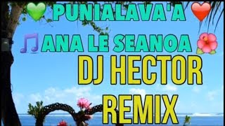 ⚡️NEW⚡️DJ HECTOR Remix 2018  PUNIALAVAA  Ana Lē Seanoa Oe  Radio Version [upl. by Raseac214]