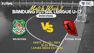 DIVISI UTAMA  BANDUNG FUTSAL LEAGUE U17  VELOCITAS VS FUTSAL PLUS [upl. by Wilda909]