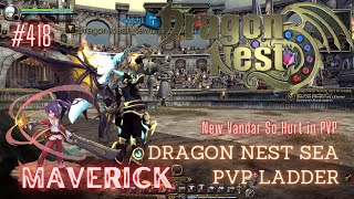 418 Maverick  New Vandar so Blazing in PVP  Dragon Nest SEA PVP Ladder Requested [upl. by Amanda]