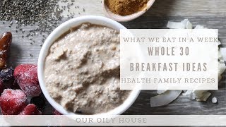 What we Eat In a Week Whole 30 Breakfast Edition  Healthy Breakfast Ideas [upl. by Terrab]