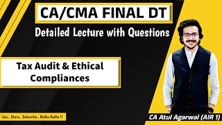 CA Final DT Detailed LectureRevision  Tax Audit amp Ethical Compliances  CA Atul Agarwal AIR 1 [upl. by Akeihsal84]