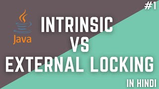 Intrinsic vs External Locking in Java Part 1 [upl. by Freyah793]