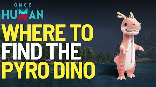 Where to find the Pyro Dino Deviant in Once Human [upl. by Jo Ann423]