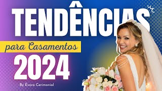 TENDÊNCIAS DE CASAMENTO PARA 2024  As Principais Tendências para Cerimônia e Festa de Casamento [upl. by Lemor117]