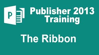 Microsoft Publisher 2013 Training  The Ribbon [upl. by Anitroc543]