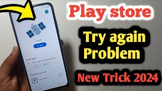 PlayStore Try Again Problem Solve New Tricks 2024  Try Again Problem Google Playstore [upl. by Acireh407]