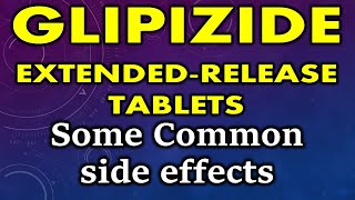 Glipizide side effects  Side effects of glipizide XR tablet  Glipizide XR tablet side effects [upl. by Akins]