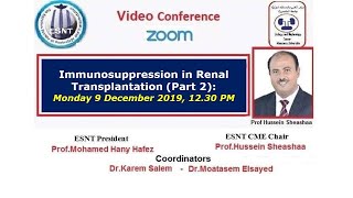 Immunosuppression in Kidney Transplantation part 2 Prof Hussein Sheashaa 9 December 2019 [upl. by Nylrahs]