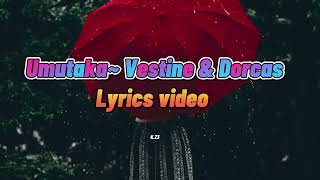 UMUTAKA by VestineampDorcas lyrics video2023 [upl. by Nolava]