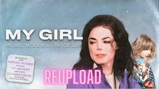 A I Michael Jackson My Girl feat Taylor Swift RE WORKED VERSION REUPLOAD [upl. by Marilla]