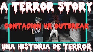 Una Historia De Terror Contagion VR Outbreak [upl. by Ule]