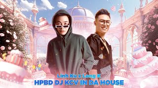 LIVESET  LINH KU AND LONG K HPBD KCV IN DA HOUSE 2024 [upl. by Adnarb]