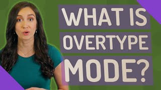 What is overtype mode [upl. by Rusell964]