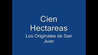 Cien Hectareas Los Originales De San Juan [upl. by Cote]