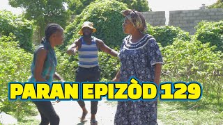 PARAN FULL EPISODE 129 GEN LÒBÈY DEMA PAGA TINE CHÈLBÈ KALABWAZÒBÒTLALATIBOUKTIZOU [upl. by Emeric]