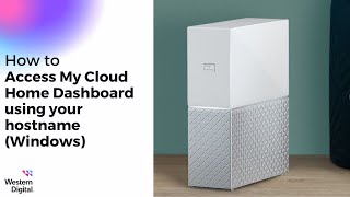 How To Access the My Cloud Home Dashboard using your hostname Windows  Western Digital Support [upl. by Salisbury]