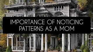 Importance of Noticing Patterns As a Mom [upl. by Sinegold77]