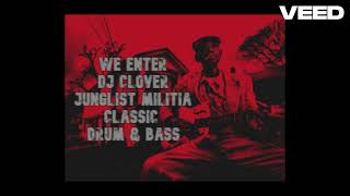 WE ENTER dj Clover JUNGLIST MILITIACLASSIC DRUM amp BASS [upl. by Liatris875]