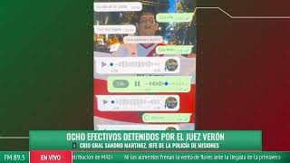 Ocho efectivos detenidos por el juez Verón  Crio Gral Sandro Martinez Jefe de la Policía de Misio [upl. by Gustafsson]