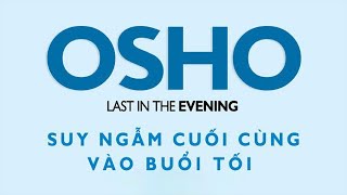 Sách Nói Suy Ngẫm Cuối Cùng Vào Buổi Tối  Osho promovideo [upl. by Claribel]