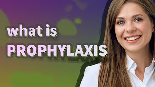 Prophylaxis  meaning of Prophylaxis [upl. by Allemat445]