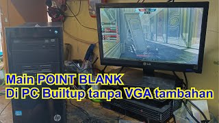 Main Point Blank di PC Builtup HP tanpa VGA [upl. by Adiasteb714]