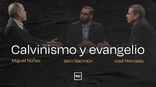 Calvinismo y evangelio  Miguel Núñez Jairo Namnún y José Mercado [upl. by Rbma]