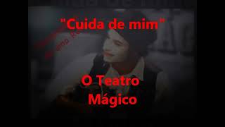 O Teatro Mágico  Cuida de mim  com letra [upl. by Tteraj906]