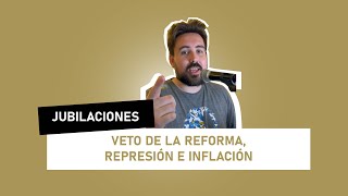 JUBILACIONES ARGENTINAS VETO DE LA REFORMA REPRESION E INFLACIÓN [upl. by Aseneg]