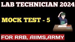 Lab Technician MCQS MOCK TEST  5  2024  RRB  ARMY  AIIMS [upl. by Aitel227]