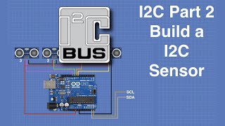 I2C Part 2  Build a I2C Sensor [upl. by Ebbie934]