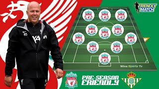 Debut Arne Slot 💥 Liverpool vs Real Betis  Liverpool Potential Starting Lineup  Pre Season 2024 [upl. by Talia]