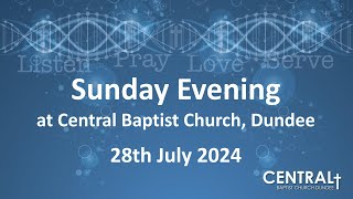 Central Baptist Church Dundee Evening Service  Livestream 28th July 2024 [upl. by Schlicher]