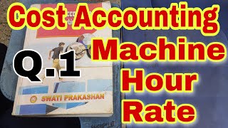 Cost Accounting  Machine Hour Rate  Q1  Swati Prakashan  Chapter 11  Bcom  Ccs University [upl. by Zeuqirdor459]