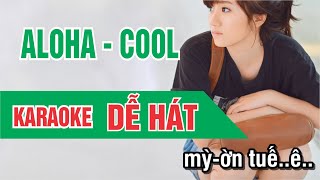 Aloha  Cool Karaoke Dễ Hát [upl. by Asle870]