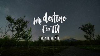 Veinte Veinte  Mi destino eres tú Oficial Video Lyrics [upl. by Lindblad488]